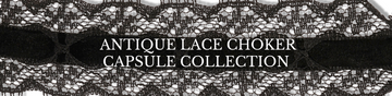 Antique Lace Choker Capsule Collection